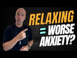 Why Anxiety Symptoms Get Worse When You Relax 🤬