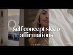 powerful self concept sleep affirmations to manifest FAST - 7 hour subconscious reprogramming