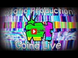 STATIC PRODUCTIONS. GOING LIVE!!