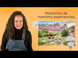 Hablemos de nuestras experiencias - Spanish 3 for Teens!