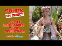 Cours de sculpture en direct - Toutes les étapes d'une sculpture en argile