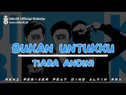 DJ BUKAN UNTUKKU - TIARA ANDINI | RENZ REMIXER FEAT DINO ALVIN RMX 2024