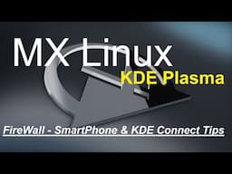 MX Linux - KDE Plasma - File sharing  Firewall(s) & Smartphones using KDE Connect.