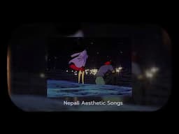 Nepali Aesthetic Songs||vol.6