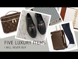 5 Luxury Items that I Will Never Buy | Louis Vuitton, Dior, Chanel, Celine and More