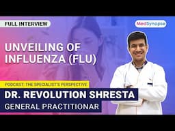 Unveiling of Influenza (Flu) With Dr. Revolution Shrestha | MedSynapse