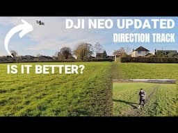 DJI Neo Update - is the Direction track BETTER?