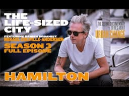 The Life-Sized City - Hamilton - S03 - Full Episode