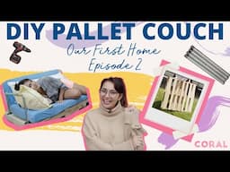 LOW COST DIY PALLET COUCH - Our First Home Episode 2!