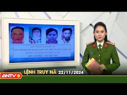 Lệnh truy nã 22/11 | Tin khẩn cấp | ANTV