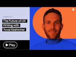 The Future of UX Writing with Yuval Keshtcher