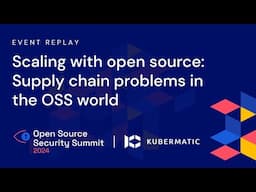 Scaling with open source: Supply chain problems in the OSS world