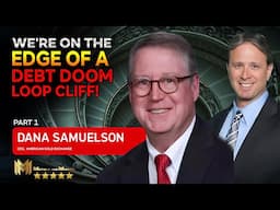 DANA SAMUELSON (PART 1) | We're on the edge of a debt doom-loop cliff right now!