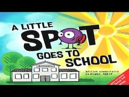 Kids Book Read Aloud: A Little SPOT Goes To School (Inspire to Create A Better You!)