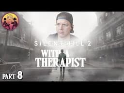 Silent Hill 2 with a Therapist: Part 8