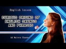 English Lesson 83 | Curious origins of English sayings and phrases #2