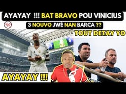 AYAYAY  !!! Bat BRAVO pou VINICIUS JR_3 nouvo JWÈ nan BARCA ??