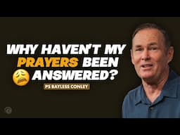 Why Haven't My Prayers Been Answered? (3 Hindrances to Pray & How to Overcome Them) | Bayless Conley