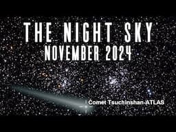 The Night Sky | November 2024  | Comet Tsuchinshan-ATLAS | Solar Flares | Saturn Occultation