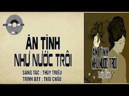 ÂN TÌNH NHƯ NƯỚC TRÔI | Thủy Triều | Thái Châu