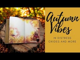 Autumn Vibes - Art Journal Spread with Distress Oxides