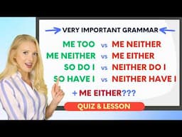 ME TOO vs ME NEITHER // SO DO I vs NEITHER DO I // SO HAVE I vs NEITHER HAVE I