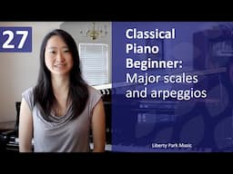 Major scales and arpeggios | Classical Piano Beginner | Lesson 27