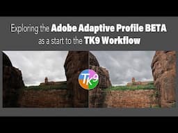 Exploring the Adobe Adaptive Profile BETA as a Start to the TK9 Workflow