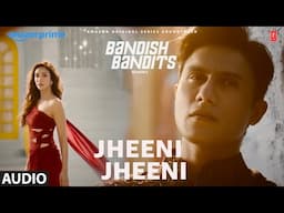 Bandish Bandits S2: Jheeni Jheeni (Audio) | Ritwik, Shreya, Shankar-Ehsaan-Loy, Souumil Shringarpure