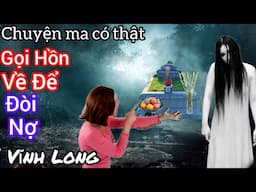 [Tập 1645] Gọi hồn về để đòi nợ ở Vĩnh Long/chuyện ma có thật