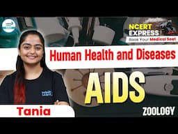 AIDS in Human Health and Diseases | Complete Details | NEET 2025 | Class 12th | NCERT Line By Line