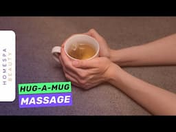 Hug a Mug Massage - How to Cheat a Warm Hand Massage at Home