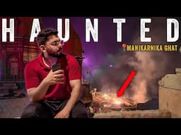 The Haunted Manikarnika Ghat ☠️ Ghat Of Deaths 😨