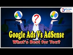 Google Ads Vs AdSense: Which is Right for You?