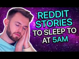 Reddit Stories To Sleep To At 5AM