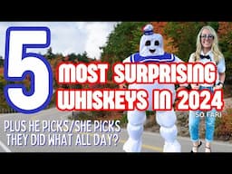 5 Most Surprising Whiskeys of 2024 Plus He Picks/She Picks Plans For Day!