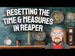 ReSetting The Time & Measures in REAPER