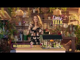 Tiny Blooms with Blake Lively | Tiny Talk