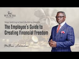 Stop Settling & Start Building Wealth: The Employee’s Guide to Creating Financial Freedom