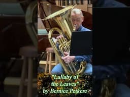 Lullaby of the Leaves - Tuba and Piano. David Werden and Sara Brunk on this Pretty Ballad.