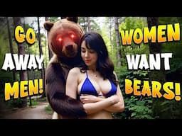 Women Are Choosing BEARS over MEN?