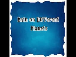 Rain on Different Planets