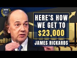 Road to $23,000 GOLD, 'It Will Get There' Says James Rickards