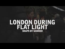 Street Photography in London with Flat Light