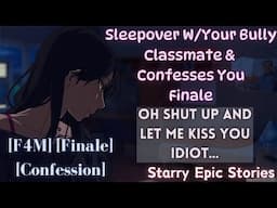 [ASMR RP] Sleepover W Your Bully Classmate & Confesses You Finale [F4M] [Finale] [Confession]