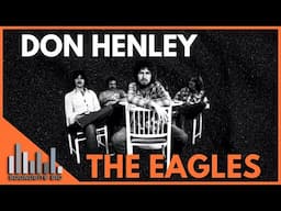 Don Henley | The Eagles Documentary - Glenn Frey, Keeping the band together, Breaking up, Childhood