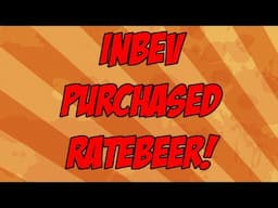 InBev Purchases Minority Stake in Ratebeer! | Beer Geek Nation Beer Reviews