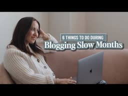 TOP 6 Productive Things to Do During Blogging Slow Months