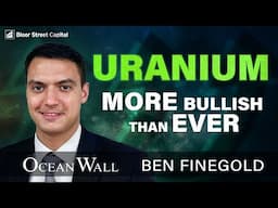 More Bullish Than Ever On Uranium | Ben Finegold and Jimmy Connor