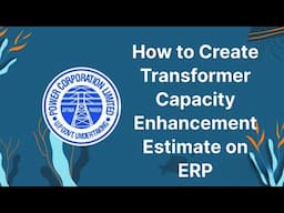 How to create Transformer Capacity Enhancement Estimate and PR on ERP. Complete Tutorial